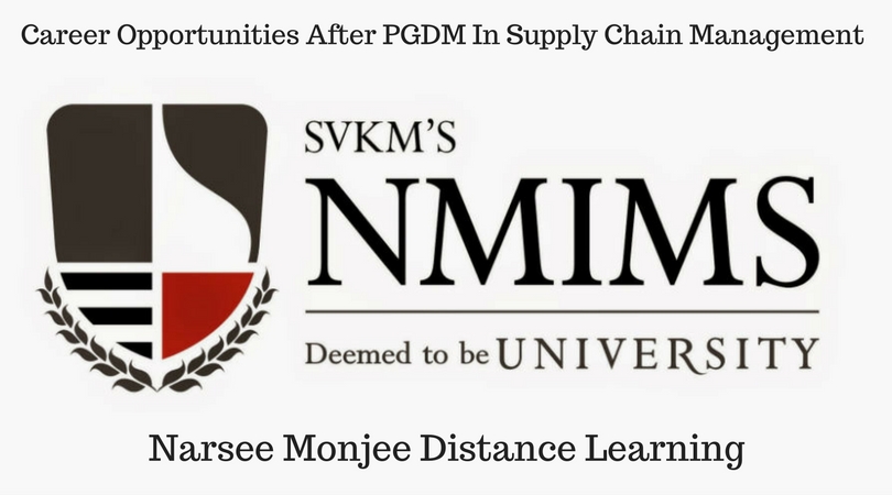 Career opportunities after Post graduation diploma in supply chain management from NMIMS – narsee monjee distance learning.